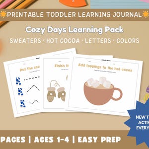 May include: Printable toddler learning journal with a Cozy Days Learning Pack theme. The image shows activity pages with illustrations of sweaters, hot cocoa, letters, and colors. Includes scissors, pencils, and a blue starburst graphic that says "New themed activities every week."