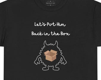 Let's Put Him Back in the Box - Black Unisex Tee Shirt
