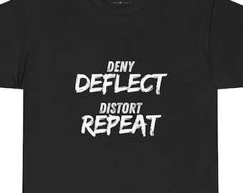 Deny Deflect Distort Repeat  - Black Unisex Tee