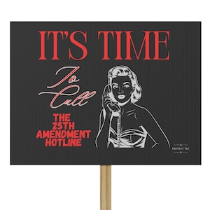25th Amendment Hotline -  18x24" - Political Statement