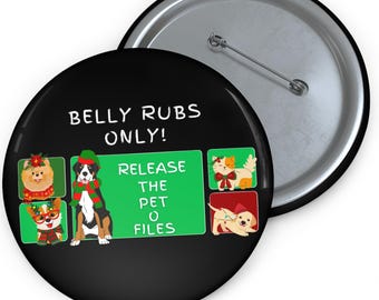 Release the Pet O Files - Belly Rubs Only - Pin Button Jacket Purse Clothing Accessory Anywhere Decor