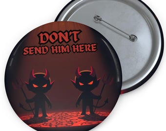 Don't Send Him Here -  Pin Button Jacket Purse Clothing Accessory Anywhere Decor