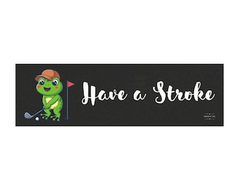 Have a Stroke of Luck -  Magnet, Vehicle Decal, Refrigerator, Car Decor, Bumper