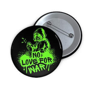 No Love for War - Pin Button Jacket Purse Clothing Accessory Anywhere Decor