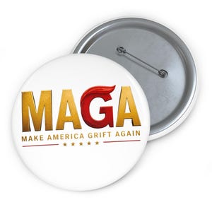 MAGA Make America Grift Again Pin Button – Glossy Steel Accessory