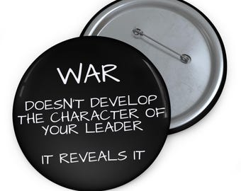 Anti-War Statement Pin Button – "War Reveals Character" Quote Accessory