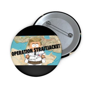 May include: A round button with a cartoon image of a man in a straitjacket, with the text "OPERATION STRAITJACKET" in black letters. The background features a map with blue water and tan landmasses. A second button is visible.