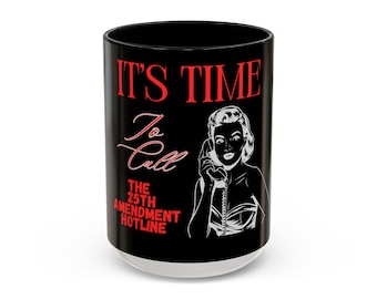 25th Amendment Hotline - Blk Glossy Ceramic Mug by Protest Tee - 15oz