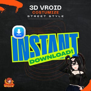 May include: Digital art advertisement with the text "3D VROID COSTUMIZE STREET STYLE" and "INSTANT DOWNLOAD!" in blue and green. A cartoon character with black hair and a black outfit is in the bottom right corner.
