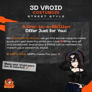 May include: Promotional graphic for 3D Vroid customization, featuring text that reads "3D Vroid, Costumize, Street Style" and "A One-in-a-Million Offer Just for You!" A cartoon character is also present.