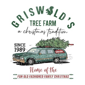 May include: A vintage-style illustration features a teal station wagon with a Christmas tree on top. Text reads "Griswold's Tree Farm, a Christmas tradition, since 1989." The phrase "Home of the Fun Old Fashioned Family Christmas" is also included.