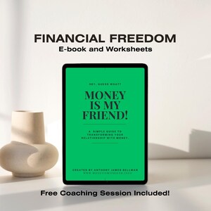 May include: An image promoting financial literacy. The text reads "FINANCIAL FREEDOM E-book and Worksheets" and "MONEY IS MY FRIEND!" on a tablet screen. A beige vase is on the left. The bottom text says "Free Coaching Session Included!"