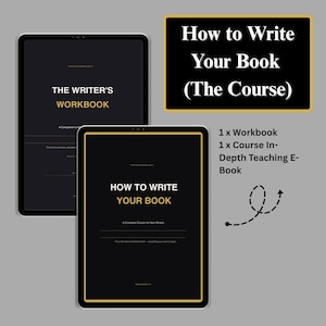 Peut inclure: Présentation numérique d'un cahier d'exercices et de supports de cours sur des tablettes. Les tablettes ont des écrans noirs avec des bordures dorées et du texte blanc. Le texte comprend "The Writer's Workbook" et "How to Write Your Book". L'image comprend également un panneau noir avec du texte blanc : "How to Write Your Book (The Course)".