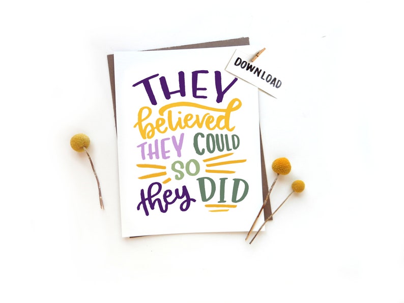 DOWNLOAD They Believed They Could INSTANT DIGITAL Non-Binary Gender Neutral Encouraging Hand lettered Art Print Download image 1