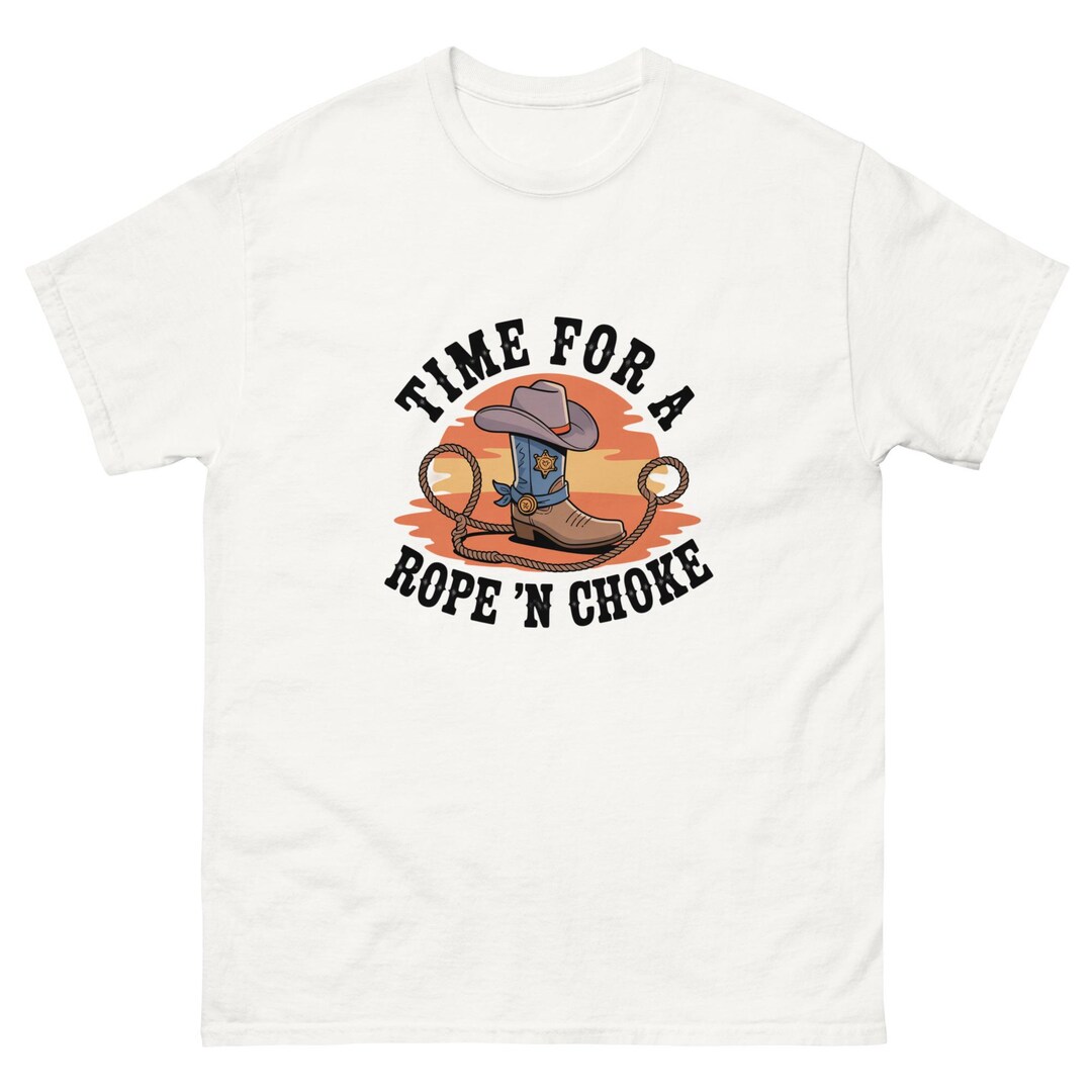 View of Time for a Rope 'n Choke | Funny Western Cowboy Rodeo T-shirt - Etsy
