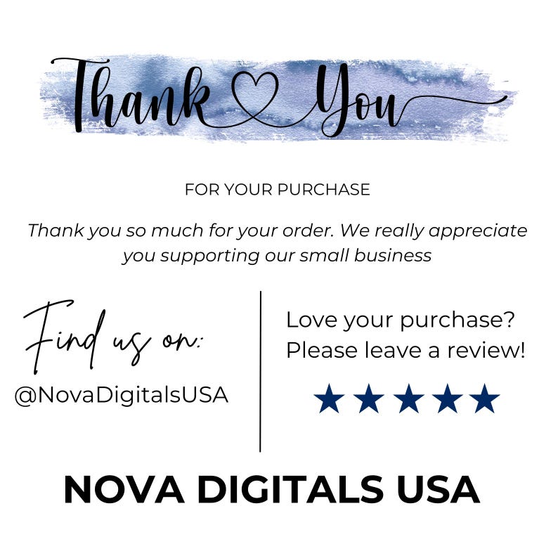 May include: A white graphic with the words "Thank You" in a script font over a blue watercolor wash. The text "FOR YOUR PURCHASE" is above a thank you message. The graphic includes social media information and a request for a review.