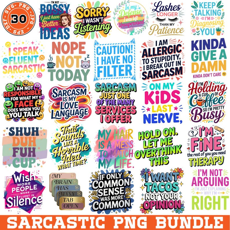 May include: A collection of 30 sarcastic PNG graphics with various humorous phrases and quotes. The designs feature bold fonts and colorful illustrations, perfect for creating stickers, t-shirts, or digital art projects. The bundle includes phrases like "I'm not arguing, I'm just explaining why I'm right."