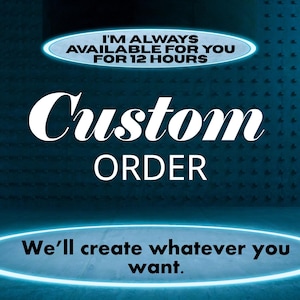 Può includere: Uno sfondo verde acqua con testo bianco che recita "Custom ORDER". Il testo è circondato da ovali blu luminosi. L'ovale superiore dice "I'M ALWAYS AVAILABLE FOR YOU FOR 12 HOURS". L'ovale inferiore dice "We'll create whatever you want."