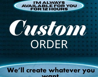 Puede incluir: Un fondo verde azulado con texto blanco que dice "Custom ORDER". El texto está rodeado de óvalos azules brillantes. El óvalo superior dice "I'M ALWAYS AVAILABLE FOR YOU FOR 12 HOURS". El óvalo inferior dice "We'll create whatever you want."