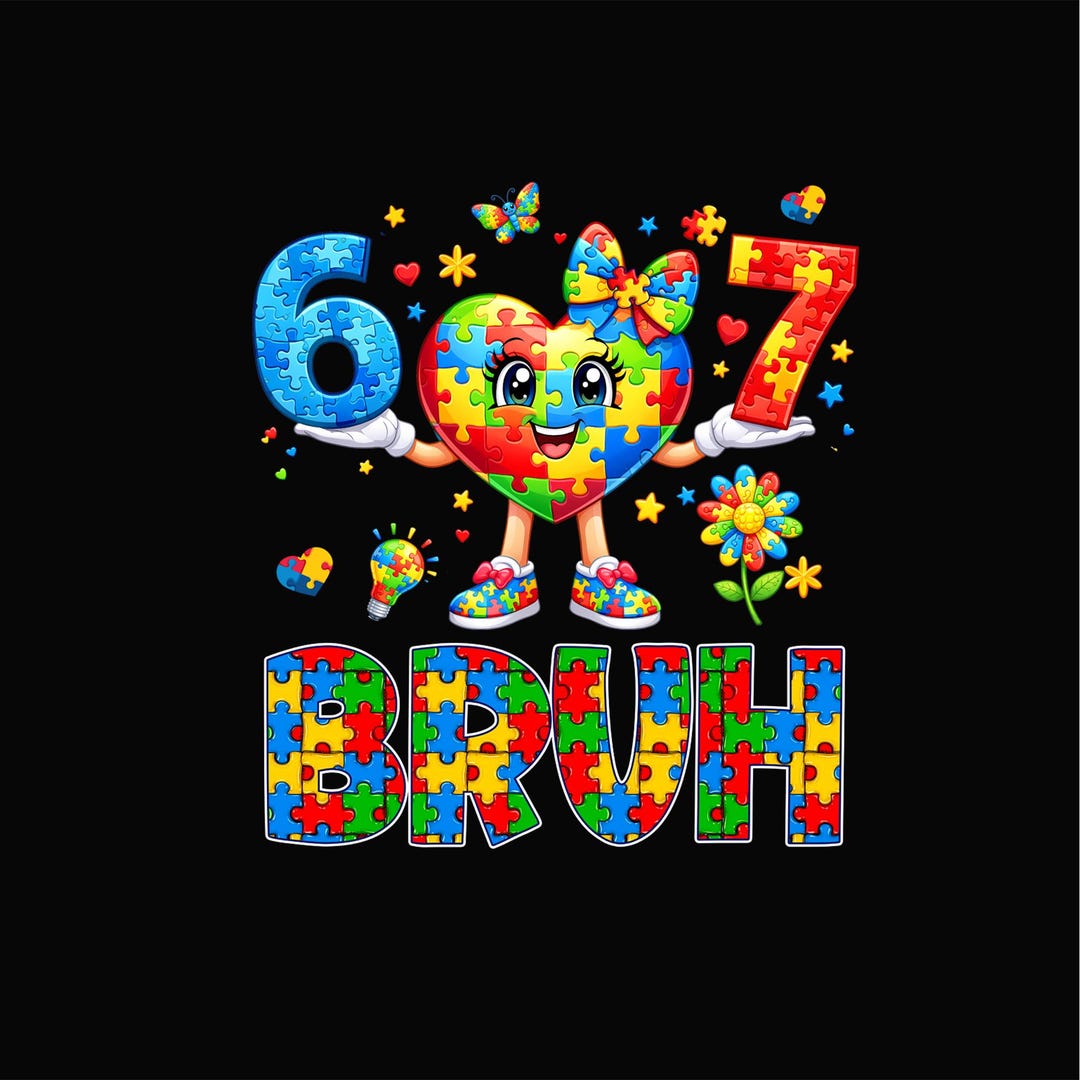 Six Seven Bruh 67 Autism Puzzle PNG, 67 Meme Birthday Png, Special ...