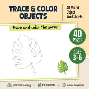 May include: A worksheet titled "Trace & Color Objects" with a green leaf outline for tracing and coloring. The image includes the text "40 Mixed Object Worksheets", "40 Pages", and "Ages 3-6". The worksheet is designed for preschool learning and is a PDF printable.