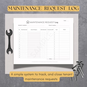 May include: A white "MAINTENANCE REQUEST LOG" form with a wrench and nails. The form includes fields for property address, tenant name, and tracking maintenance requests. Text at the bottom reads: "A simple system to track, and close tenant maintenance requests."