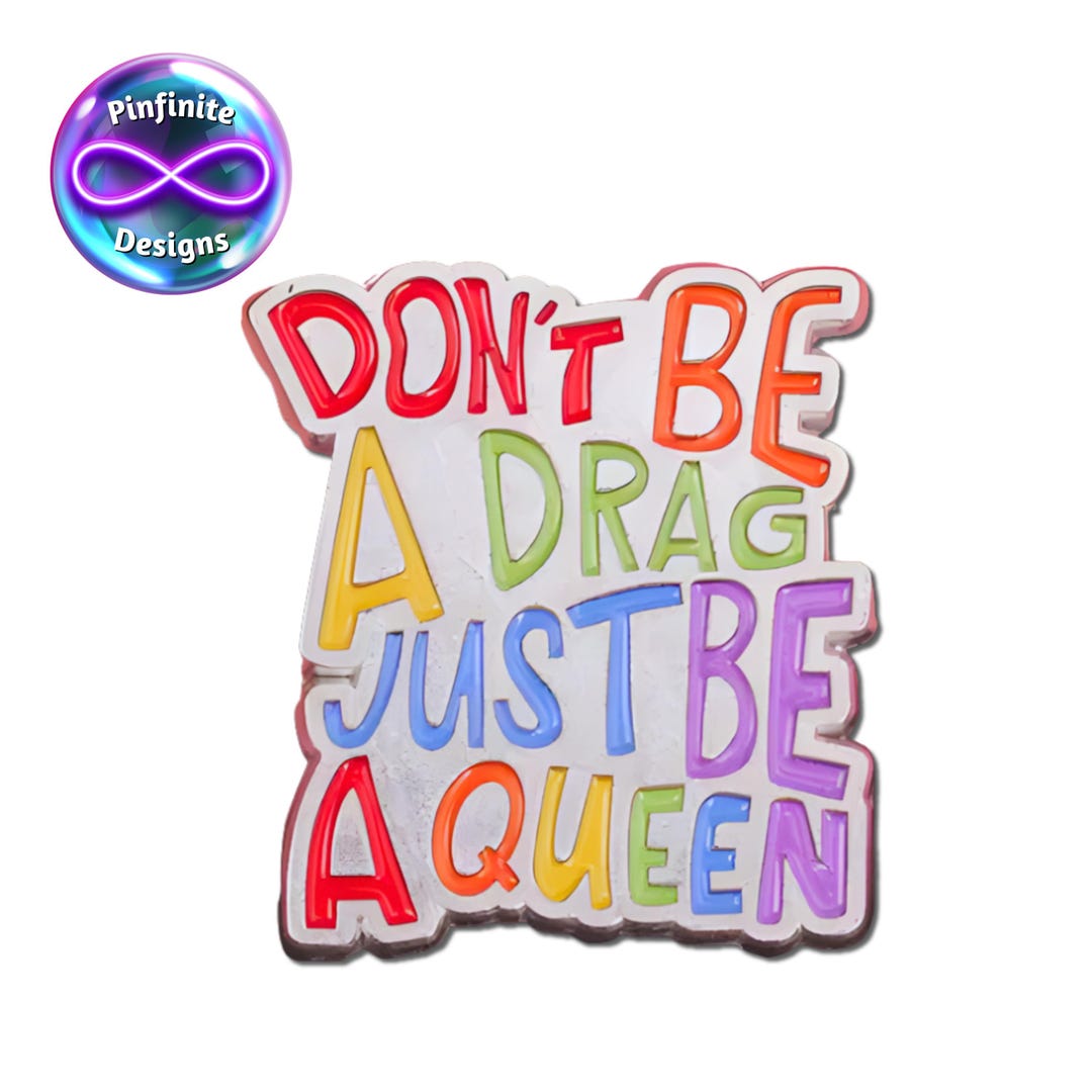 Don't Be A Drag, Just Be A Queen- Enamel Pin - Etsy UK