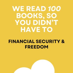 Puede incluir: Gráfico amarillo con texto blanco que dice "WE READ 100 BOOKS, SO YOU DIDN'T HAVE TO." Debajo, dice "FINANCIAL SECURITY & FREEDOM." En la parte inferior, dice "CONCISE SUMMARIES OF 100 BOOKS..." Un logotipo con libros está en la parte superior.