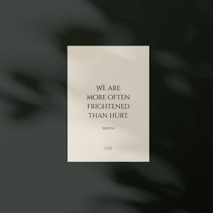 We are more often frightened than hurt. – Stoicism Poster, Stoic Wall Art, Seneca Quote Print