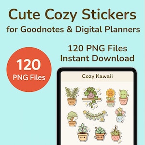 May include: Digital stickers for Goodnotes and digital planners. The image shows a tablet displaying "Cozy Kawaii" stickers of potted plants and flowers. The text reads "Cute Cozy Stickers" and "120 PNG Files Instant Download."