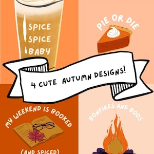 Op de afbeelding: Digitale illustratie met vier herfstontwerpen. Bevat een gekruide latte, een stuk taart met slagroom, een open boek met bril en een blad, en een kampvuur. Tekst bevat "Spice Spice Baby", "Pie or Die", "My Weekend is Booked (and Spiced)" en "Bonfires and Boos".