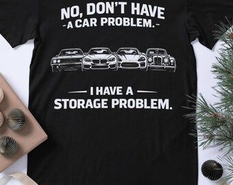 Funny Car Guy Storage Problem PNG SVG, Shirt Design (Digital File)