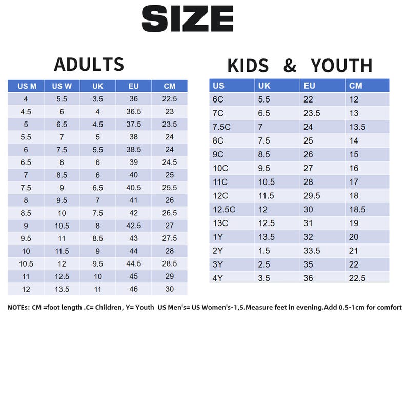May include: Shoe size conversion chart for adults, kids, and youth. Includes US, UK, EU, and CM measurements. The chart provides size conversions for men's and women's sizes, with CM representing foot length.