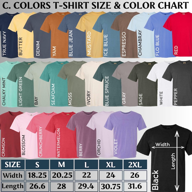 May include: A color chart for t-shirts displaying various shades including True Navy, Butter, Denim, Yam, Blue Jean, Mustard, Ice Blue, Espresso, Chambray, Flo Blue, Red, Chalky Mint, Light Green, Bay, Seafoam, Moss, Ivory, Blue Spruce, Gray, Sage, White, Pepper, Crimson, Blossom, Crunchberry, Watermelon, Berry, Orchid, Violet, and Black. A size chart includes widths and lengths in inches for sizes S, M, L, XL, and 2XL.