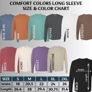 May include: A Comfort Colors long sleeve size and color chart featuring eleven shirts in blue jean, yam, seafoam, pepper, white, espresso, brick, ivory, violet, sandstone, and black. A table displays width and length measurements in inches.