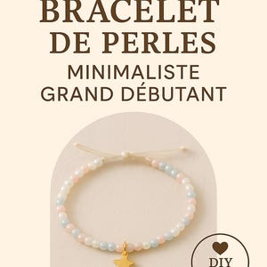 May include: A minimalist beaded bracelet with pastel pink, blue, and white beads, and a gold star charm. The image includes text that reads "PATRON PDF BRACELET DE PERLES MINIMALISTE GRAND DÉBUTANT" and a DIY Bijoux logo.