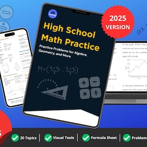 May include: A digital math practice guide for high school students. The cover displays "High School Math Practice" with "2025 Version" and includes practice problems for algebra, geometry, and more. The guide has 80+ pages, 20 topics, visual tools, a formula sheet, and problems & solutions.