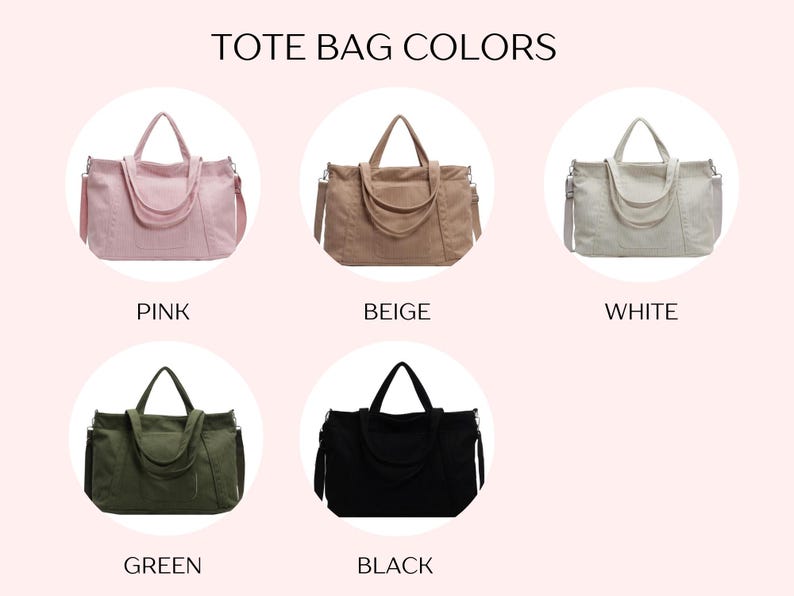 May include: An image displaying five tote bags in different colors: pink, beige, white, green, and black. Each bag has a top handle and a shoulder strap. The text "TOTE BAG COLORS" is at the top.