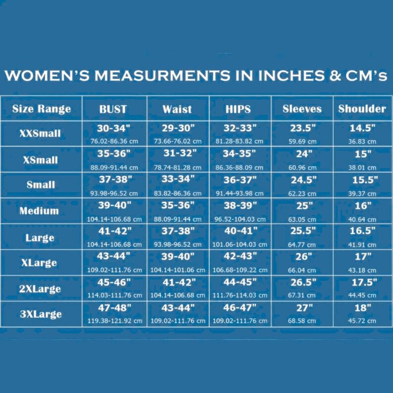 May include: A white chart with blue text detailing women's measurements in inches and cm. The chart includes size ranges from XXSmall to 3XLarge, with bust, waist, hips, sleeves, and shoulder measurements.
