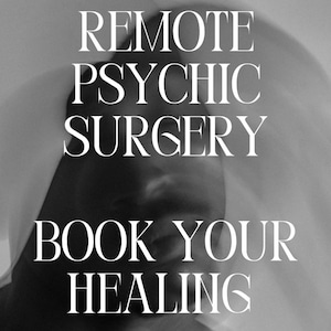 May include: Black and white image with the text "REMOTE PSYCHIC SURGERY BOOK YOUR HEALING" in a serif font. The image has a blurred effect, with a person's face partially visible in the background. The overall theme is spiritual and healing.