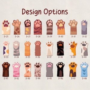 May include: A collection of cat paw-shaped designs in various colors and patterns. The designs are labeled with numbers from D-25 to D-48. The text "Design Options" is at the top of the image.