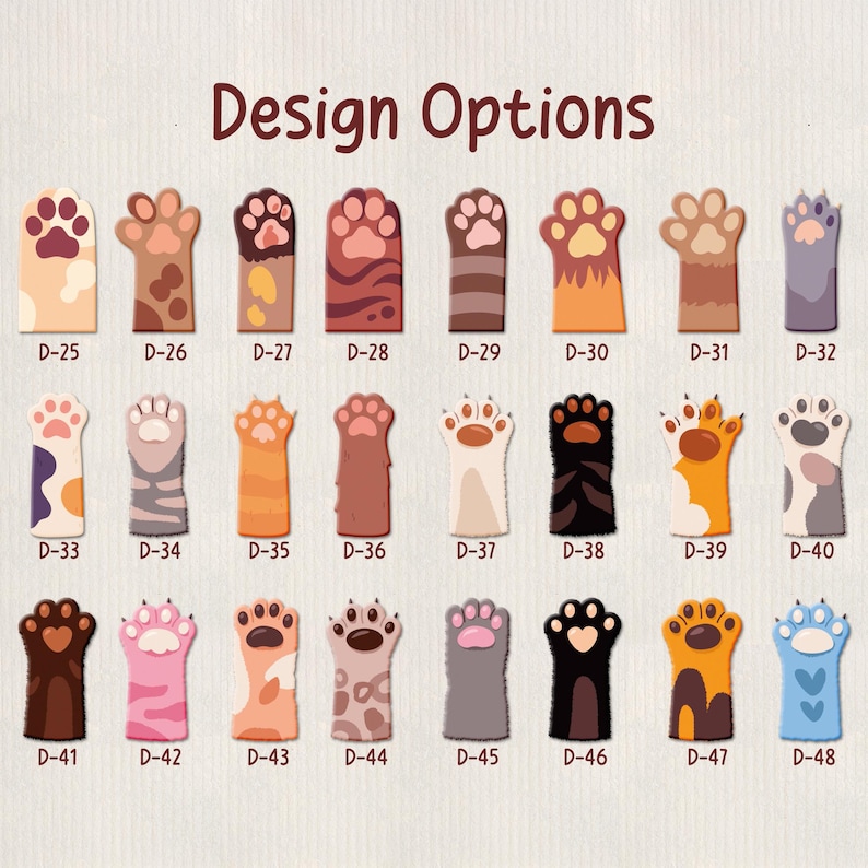 May include: A collection of cat paw-shaped designs in various colors and patterns. The designs are labeled with numbers from D-25 to D-48. The text "Design Options" is at the top of the image.