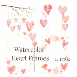 May include: A collection of watercolour heart frames in pink and gold. The image includes heart-shaped balloons, hanging hearts, and heart-shaped arrangements. Text reads "Watercolor Heart Frames" and "14 PNGs".