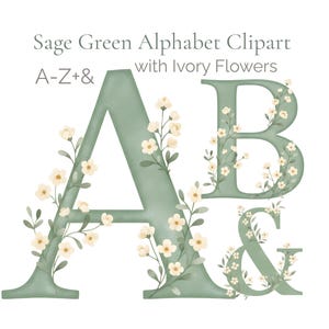 May include: Sage green alphabet clipart featuring the letters A, B, and an ampersand, adorned with ivory flowers. The text above reads "Sage Green Alphabet Clipart with Ivory Flowers" and "A-Z+&."