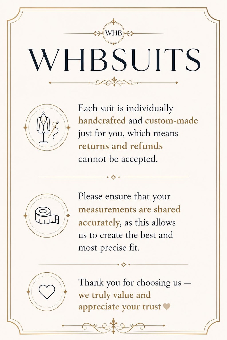May include: A cream-colored informational sign with dark blue text reading WHBSUITS. It features three circular icons: a suit on a mannequin with a needle and thread, a measuring tape, and a heart. The text outlines custom suit policies.