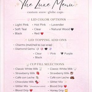 May include: A light pink menu card from Tina Luxe Studio titled The Luxe Menu for custom snow-globe cups. It lists lid color options, lid topping add-ons like charms and diamond gems, and cup fill selections including milk, coffee, and drip styles.