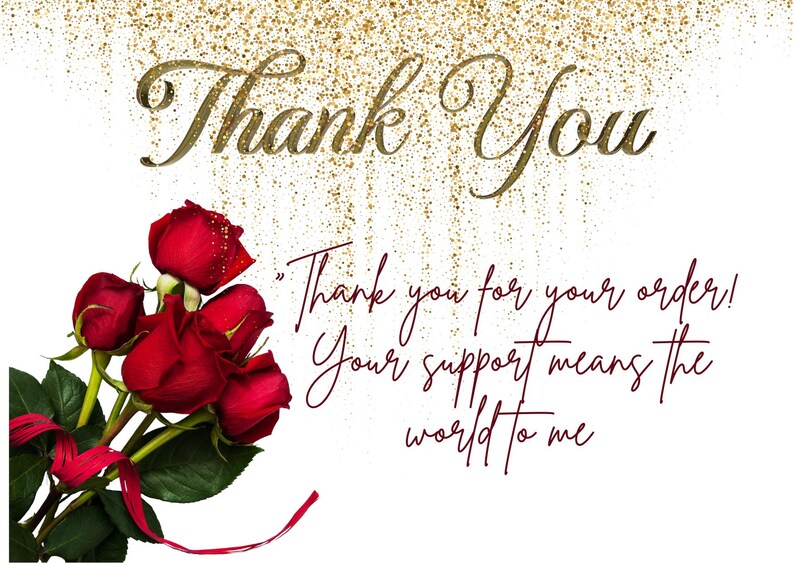 Op de afbeelding: Een bedankkaart met gouden glitter en de woorden "Thank You" in gouden letters. Een boeket rode rozen met een rood lint staat links. De tekst luidt: "Bedankt voor uw bestelling! Uw steun betekent de wereld voor mij."