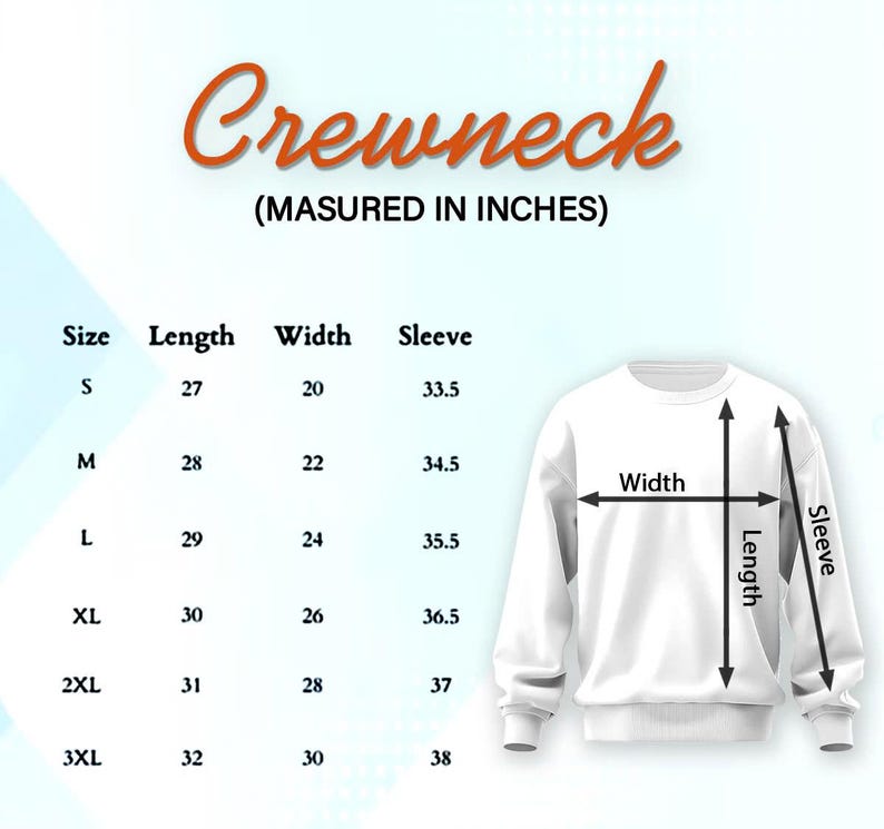 May include: White crewneck sweatshirt with size chart. The chart shows measurements in inches for length, width, and sleeve for sizes S to 3XL. The text "Crewneck" is in orange script.