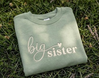 Embroidered Big Sister Sweatshirt, Sibling Announcement Gift, Newborn Sister Sweatshirt, Baby Reveal Outfit, Baby Shower Gift, Gift For Baby