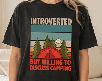 Introverted But Willing to Discuss Camping Shirt – Funny Camping Lover Graphic Tee